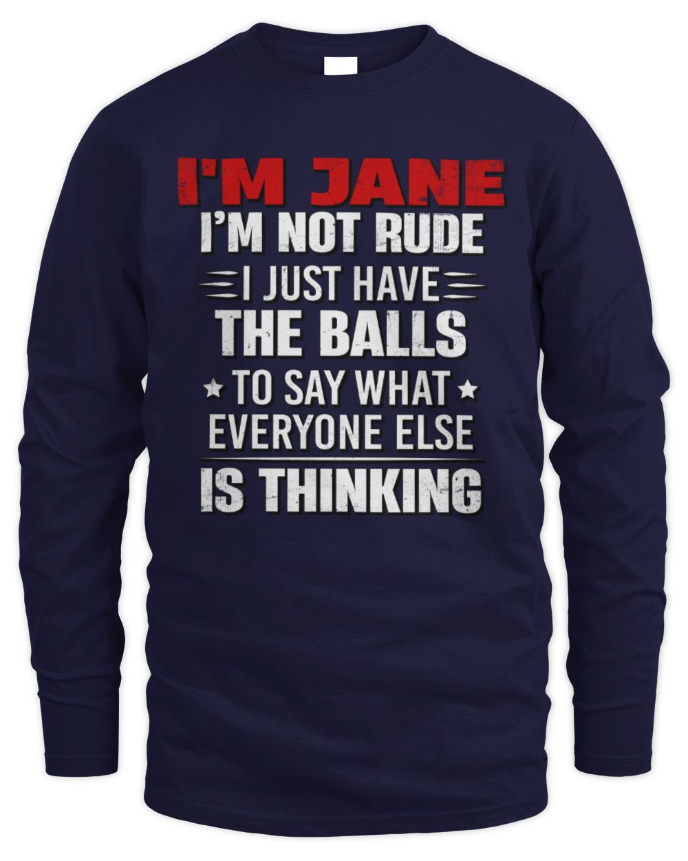 I'm Name I'm Not Rude I Just Have The Balls Funny T-Shirt JANE M1-46 / Men's Long Sleeved T-Shirt / navy