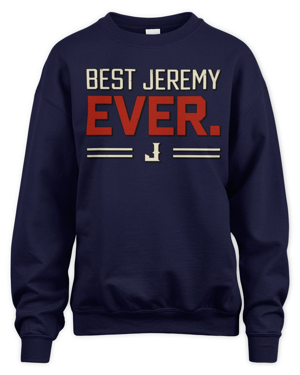 Best Your Name Ever Cool Shirt JEREMY M1-58 / Unisex Sweatshirt / navy
