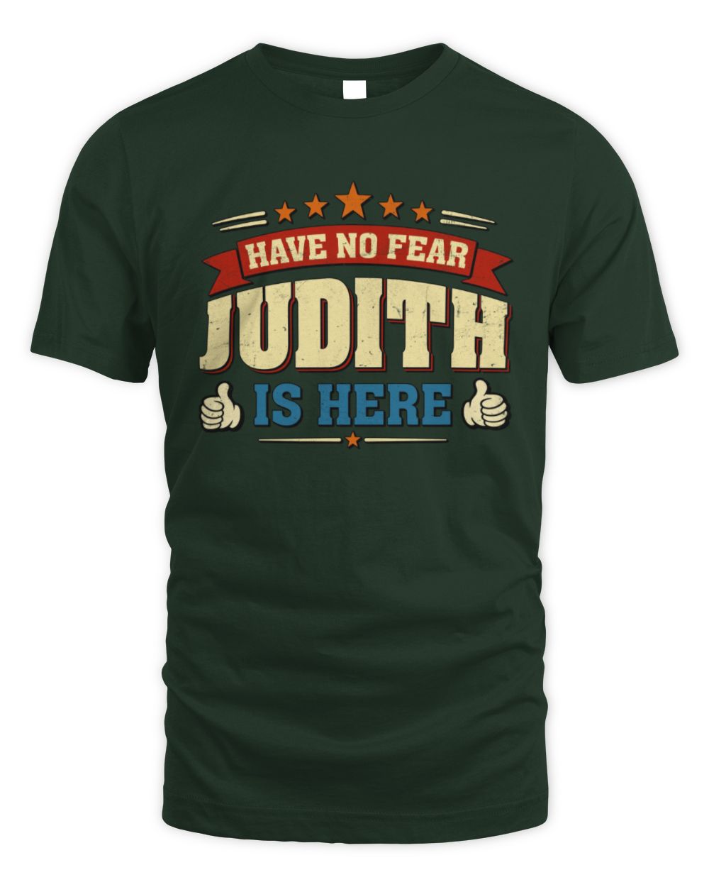 Have No Fear Your Name Is Here Cool Graphic T-Shirt JUDITH M1-71 / Unisex Standard T-Shirt / forest green