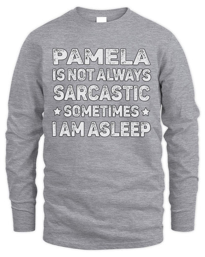 Your Name Is Not Always Sarcastic Funny T-Shirt PAMELA M1-62 / Men's Long Sleeved T-Shirt / sport grey