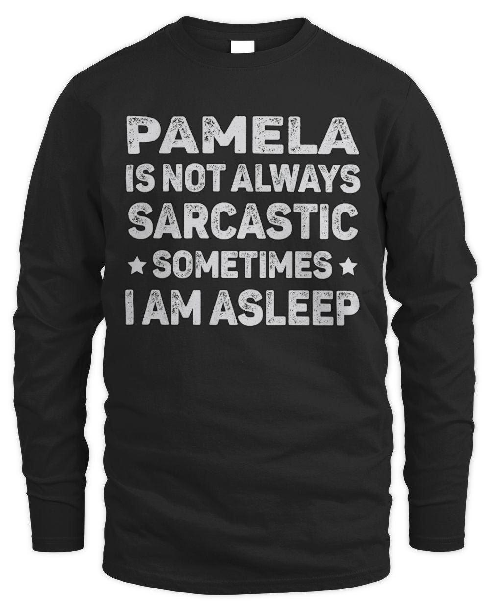 Your Name Is Not Always Sarcastic Funny T-Shirt PAMELA M1-62 / Men's Long Sleeved T-Shirt / black
