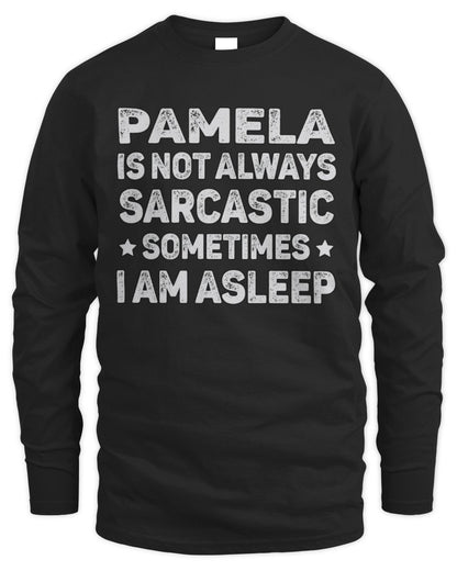 Your Name Is Not Always Sarcastic Funny T-Shirt PAMELA M1-62 / Men's Long Sleeved T-Shirt / black