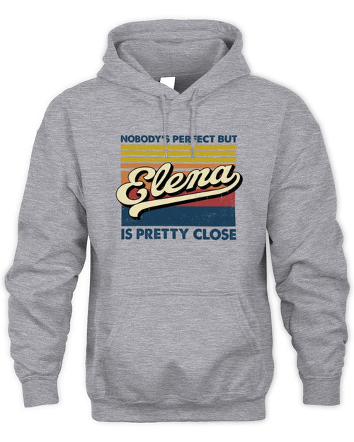 Nobody's Perfect But Your Name Is Pretty Close Retro Shirt ELENA M1-65 / Unisex Hoodie / sport grey