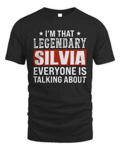 I'm That Legendary Name Everyone Is Talking About Funny Graphic T-Shirt SILVIA M1-73 / Unisex Standard T-Shirt / black