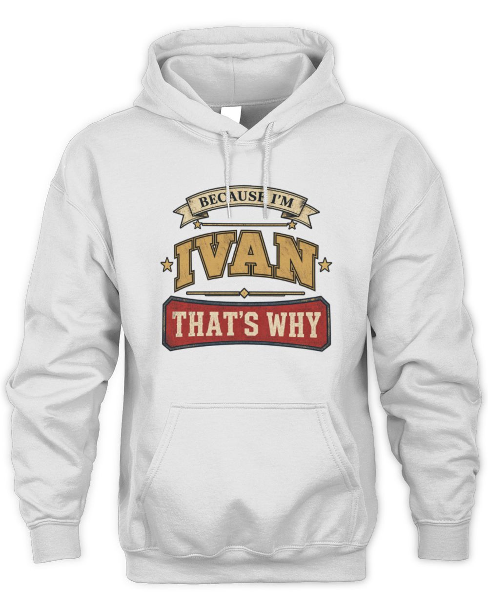 Because I'm Name That's Why Americana T-Shirt IVAN M1-S88 / Unisex Hoodie / white