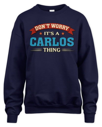 Don't Worry It's a Your Name Thing Funny Retro T-Shirt CARLOS M1-57 / Unisex Sweatshirt / navy
