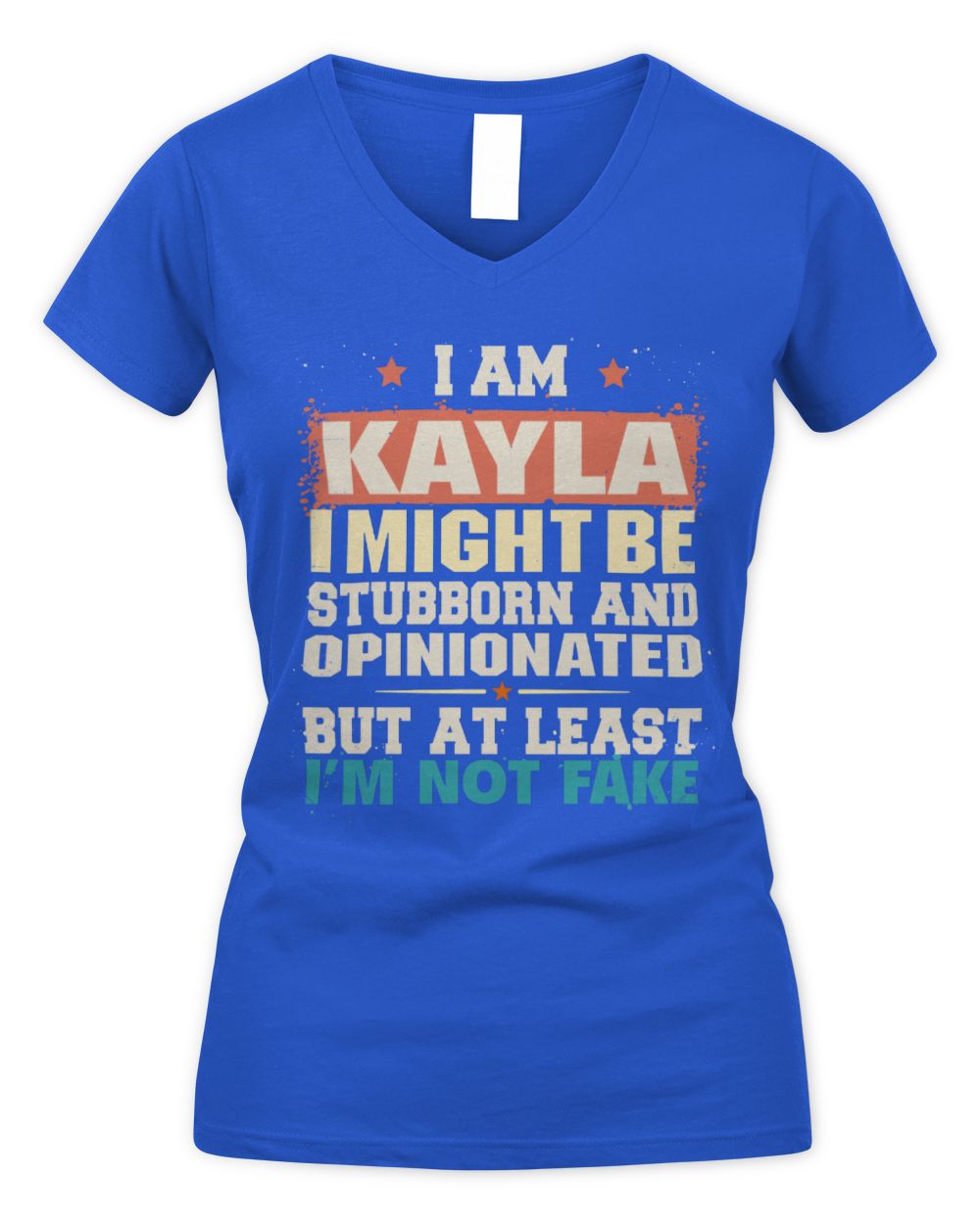 I Am Name I Might Be Stubborn and Opinionated Graphic T-Shirt KAYLA M1-72 / Women's V-Neck T-Shirt / royal