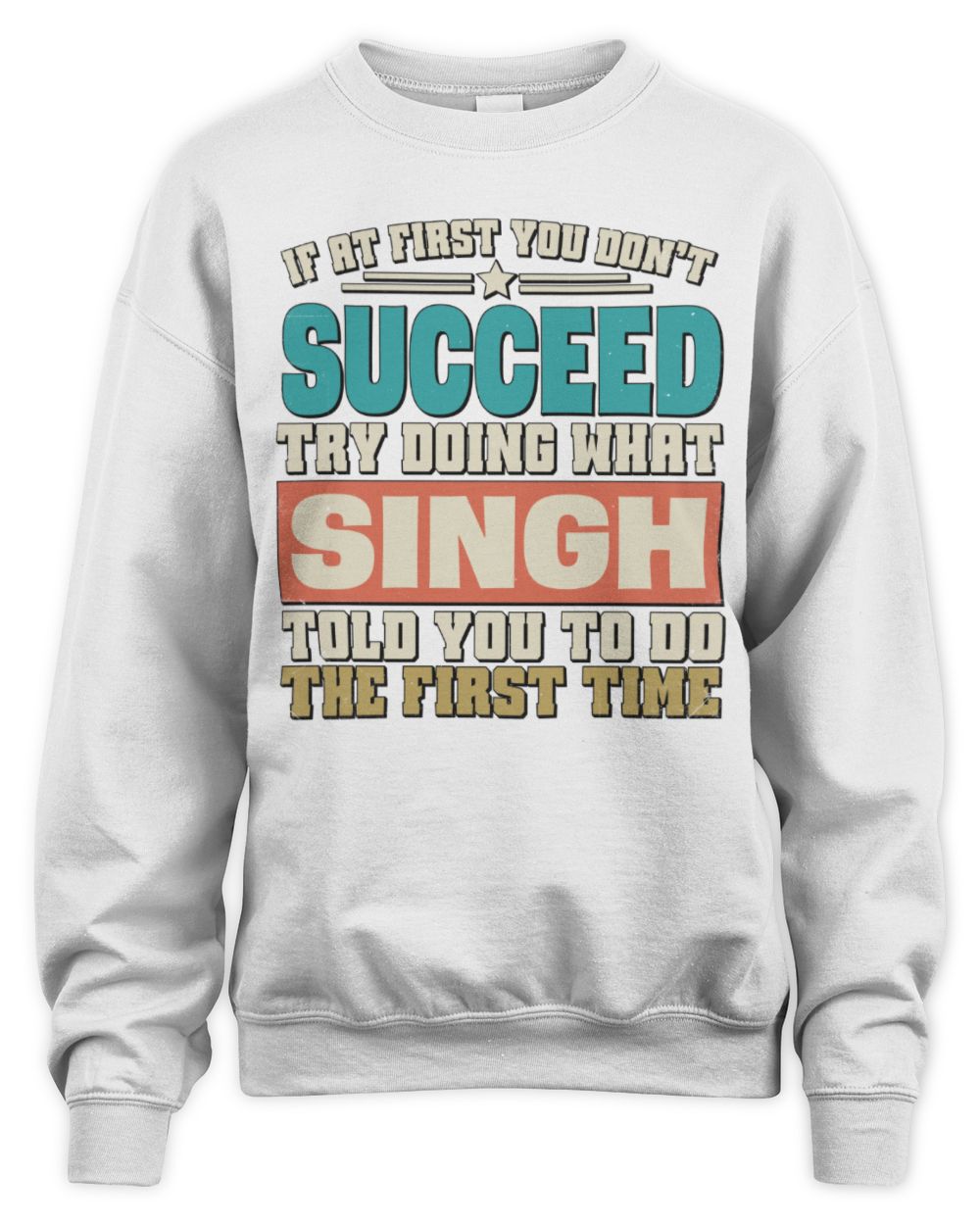 If at First You Don't Succeed Funny Vintage Shirt SINGH M1-53 / Unisex Sweatshirt / white