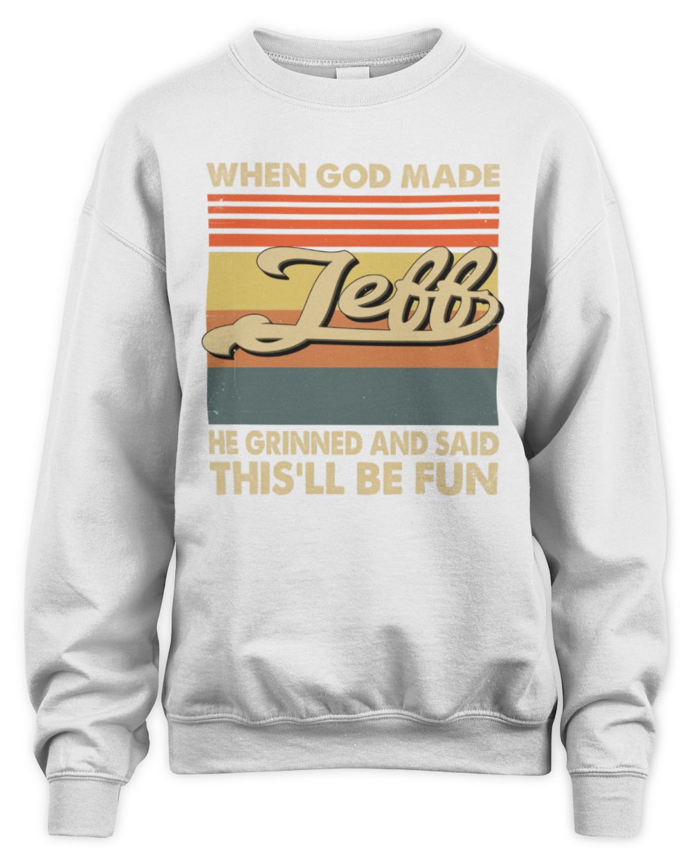 When God Made Your Name He Grinned Vintage T-Shirt JEFF M1-55 / Unisex Sweatshirt / white