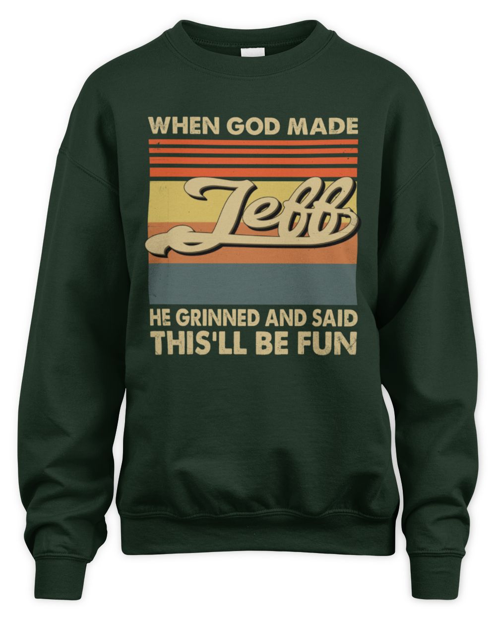 When God Made Your Name He Grinned Vintage T-Shirt JEFF M1-55 / Unisex Sweatshirt / forest green