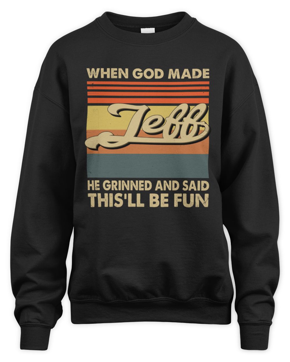 When God Made Your Name He Grinned Vintage T-Shirt JEFF M1-55 / Unisex Sweatshirt / black