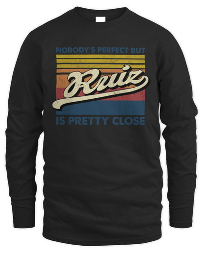 Nobody's Perfect But Your Name Is Pretty Close Retro Shirt RUIZ M1-65 / Men's Long Sleeved T-Shirt / black