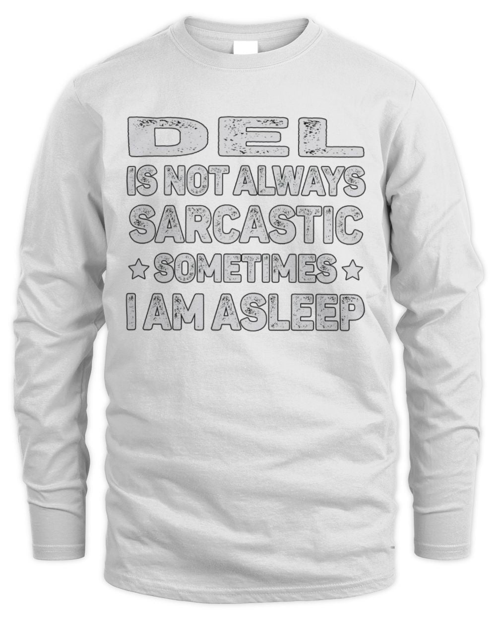 Your Name Is Not Always Sarcastic Funny T-Shirt DEL M1-62 / Men's Long Sleeved T-Shirt / white
