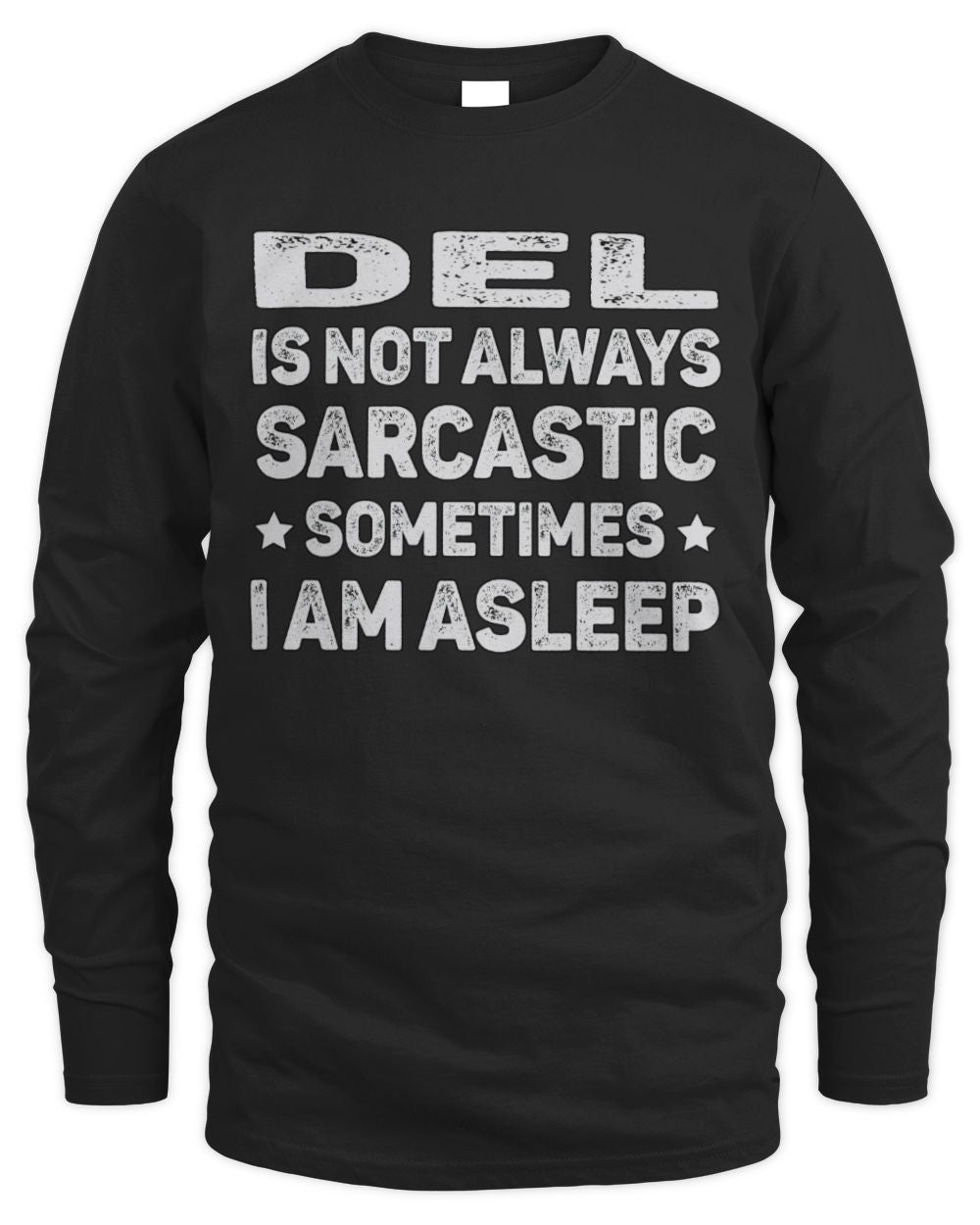 Your Name Is Not Always Sarcastic Funny T-Shirt DEL M1-62 / Men's Long Sleeved T-Shirt / black