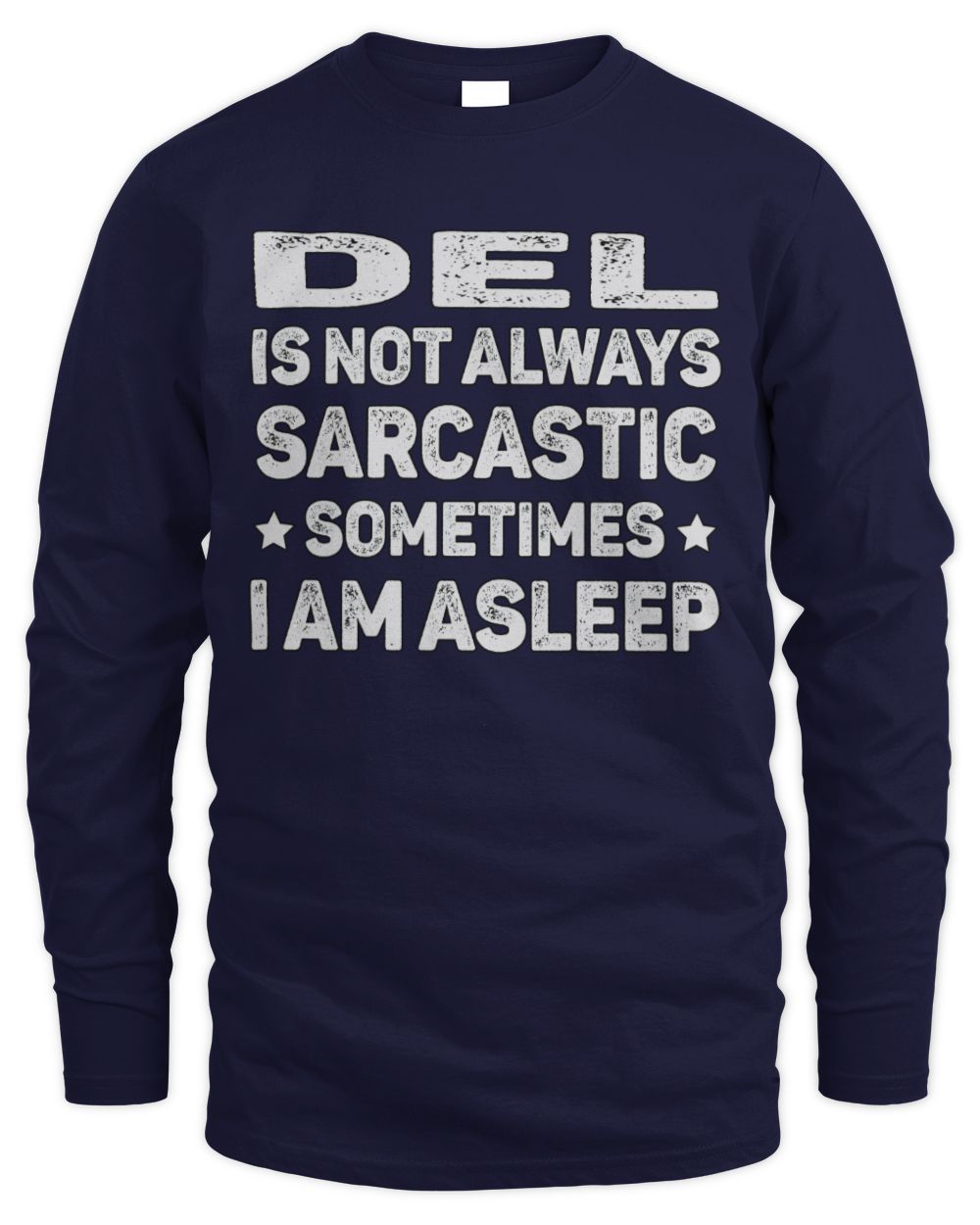 Your Name Is Not Always Sarcastic Funny T-Shirt DEL M1-62 / Men's Long Sleeved T-Shirt / navy