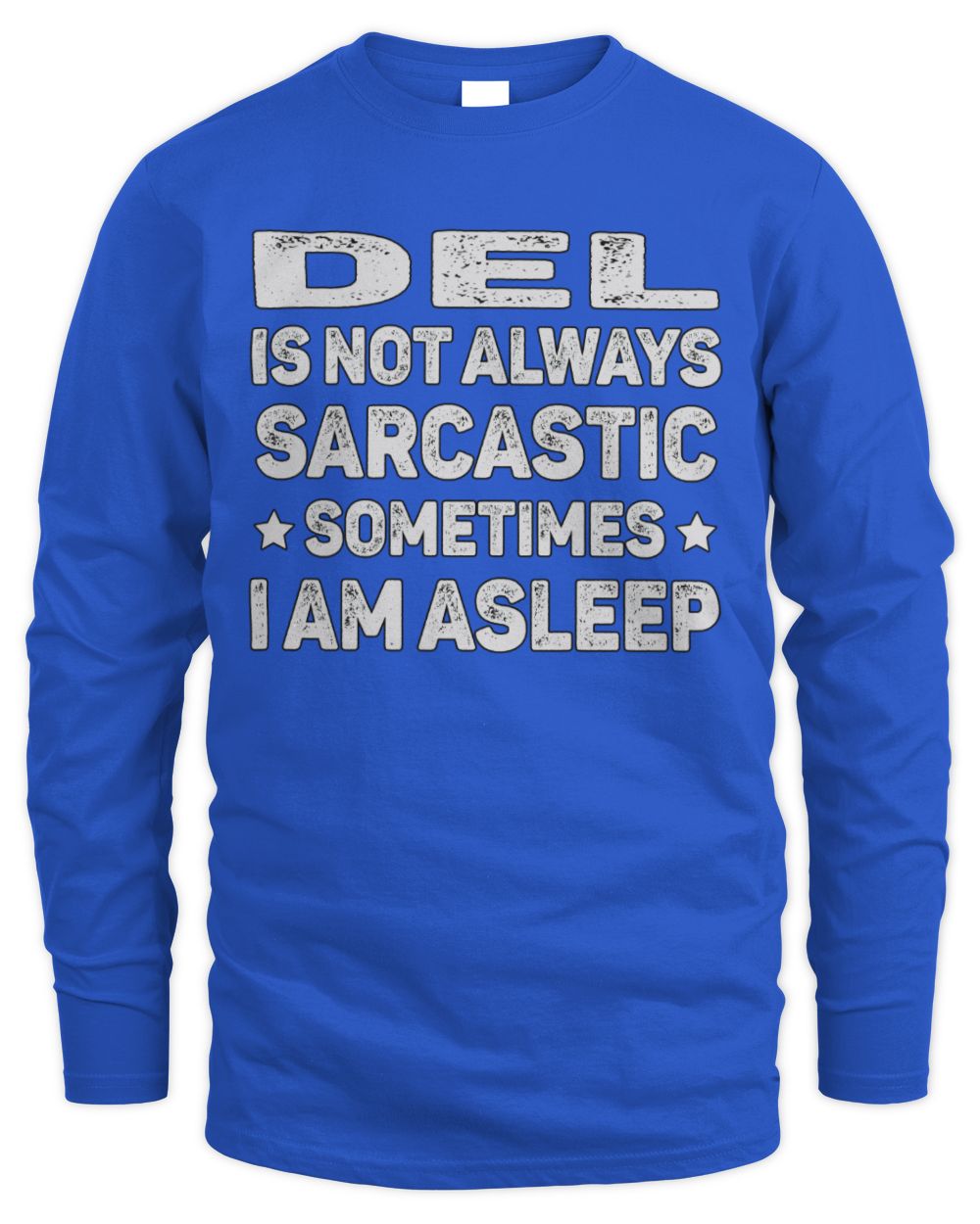 Your Name Is Not Always Sarcastic Funny T-Shirt DEL M1-62 / Men's Long Sleeved T-Shirt / royal