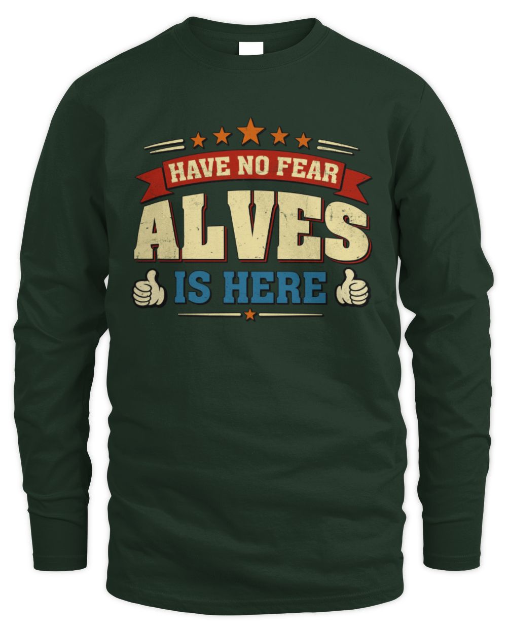 Have No Fear Your Name Is Here Cool Graphic T-Shirt ALVES M1-71 / Men's Long Sleeved T-Shirt / forest green