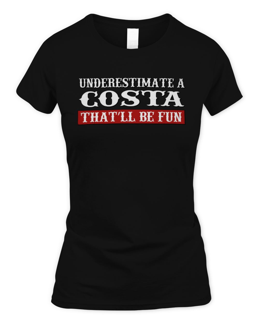 Underestimate Me That'll Be Fun Graphic T-Shirt COSTA M1-69 / Women's Standard T-Shirt / black
