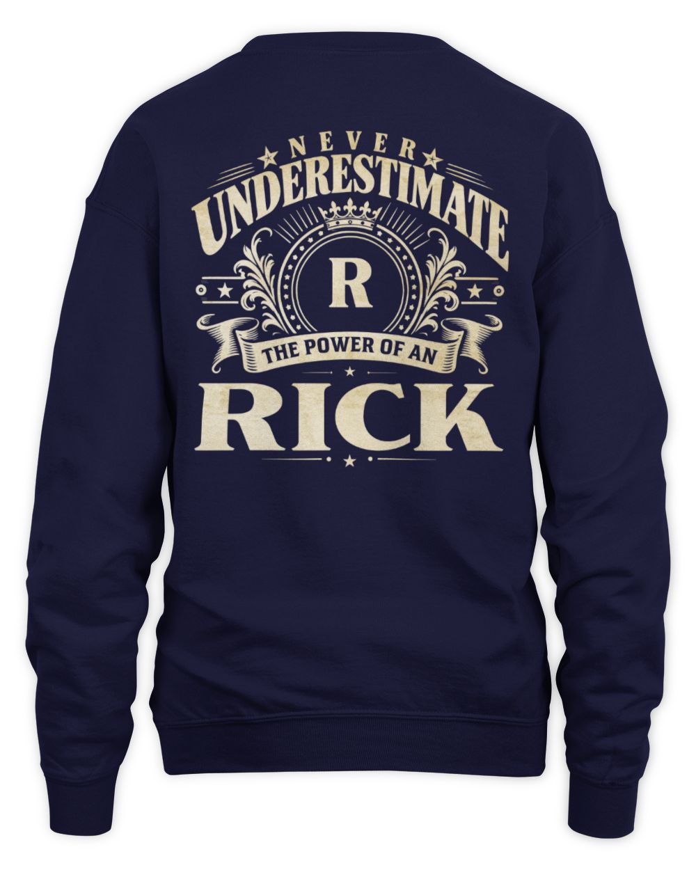 Never Underestimate Your Name Luxury Logo Shirt RICK M1-63 / Unisex Sweatshirt / navy