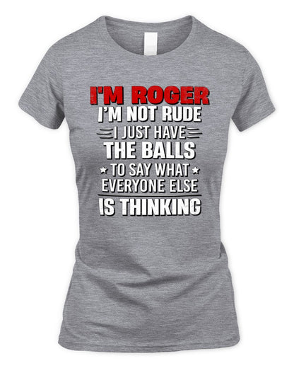 I'm Name I'm Not Rude I Just Have The Balls Funny T-Shirt ROGER M1-46 / Women's Standard T-Shirt / sport grey