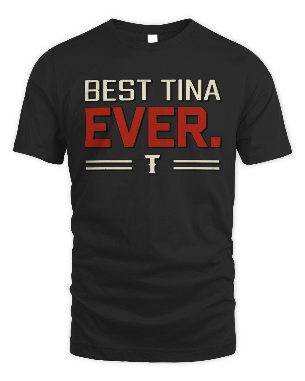Best Your Name Ever Cool Shirt TINA M1-58 / Unisex Standard T-Shirt / black