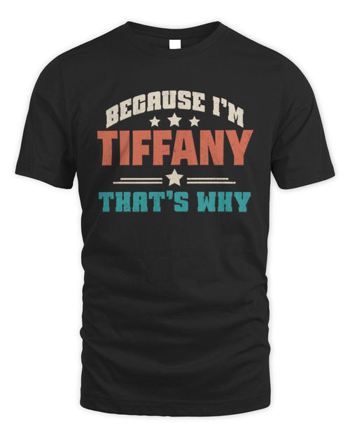 Because I'm Name That's Why Personalized Retro Shirt TIFFANY-49 / Unisex Standard T-Shirt / black