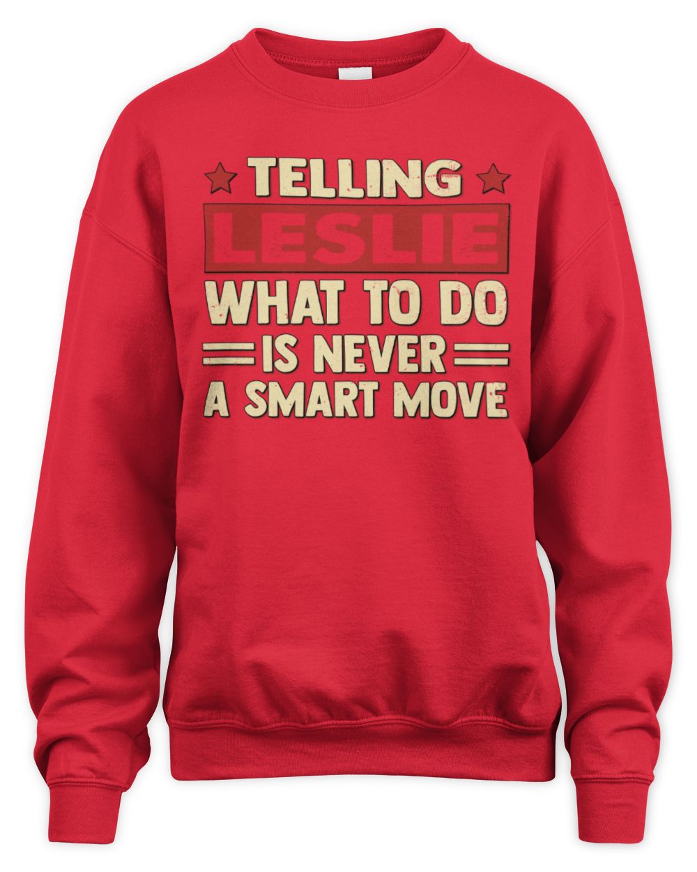 Telling Your Name What to Do Is Never a Smart Move Shirt LESLIE M1-66 / Unisex Sweatshirt / red