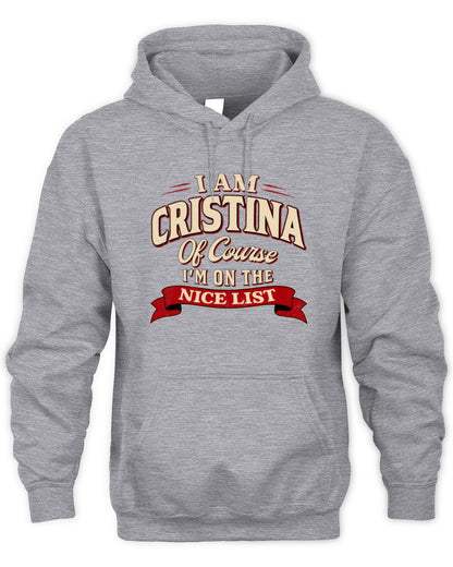 I'm Name Of Course I'm On The Nice List Funny Christmas Shirt CRISTINA M1-68 / Unisex Hoodie / sport grey