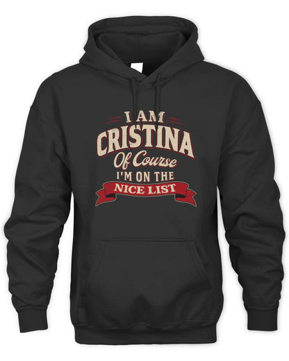 I'm Name Of Course I'm On The Nice List Funny Christmas Shirt CRISTINA M1-68 / Unisex Hoodie / black