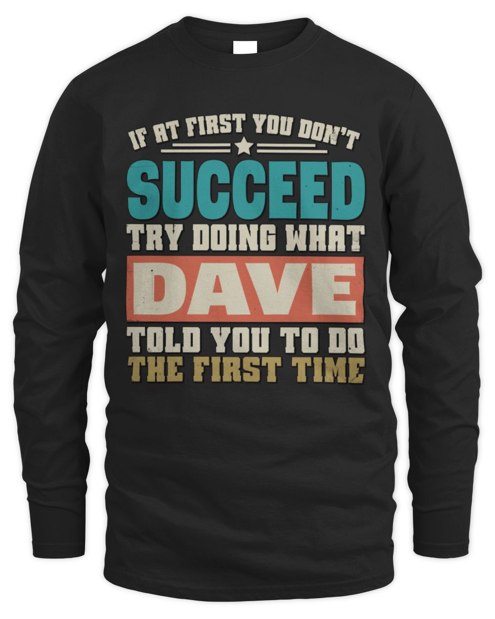 If at First You Don't Succeed Funny Vintage Shirt DAVE M1-53 / Men's Long Sleeved T-Shirt / black
