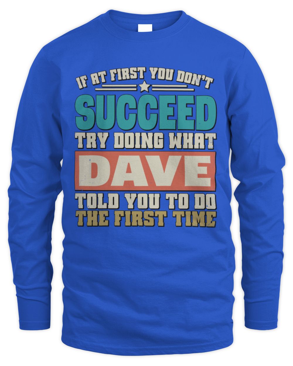 If at First You Don't Succeed Funny Vintage Shirt DAVE M1-53 / Men's Long Sleeved T-Shirt / royal