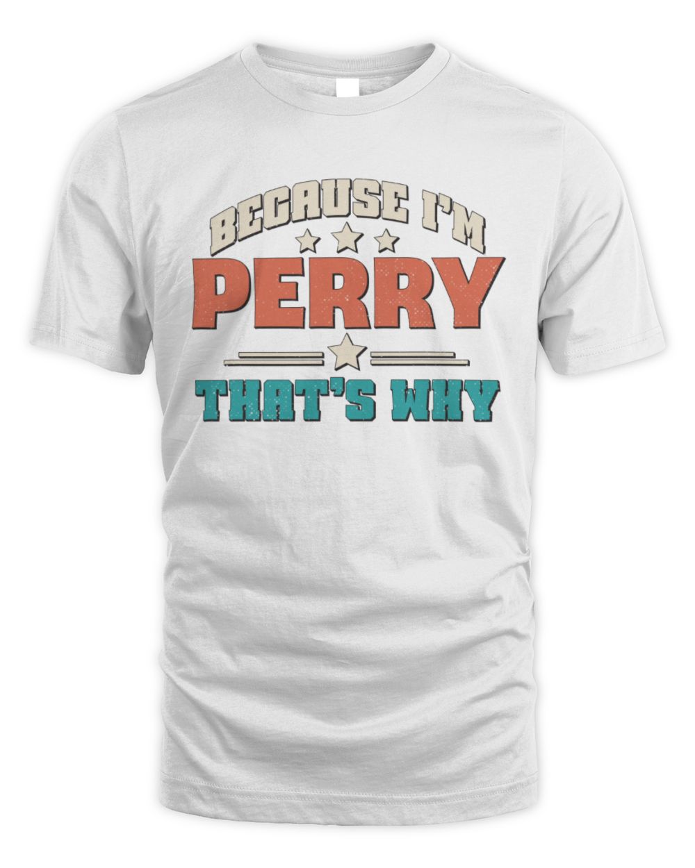 Because I'm Name That's Why Personalized Retro Shirt PERRY-49 / Unisex Standard T-Shirt / white