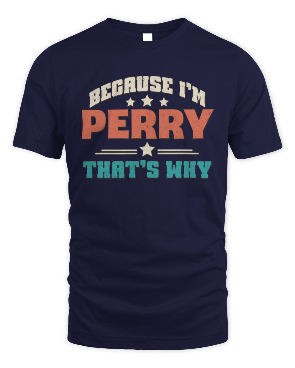Because I'm Name That's Why Personalized Retro Shirt PERRY-49 / Unisex Standard T-Shirt / navy