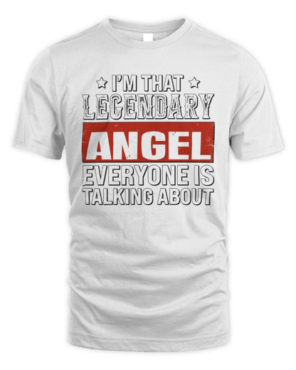 I'm That Legendary Name Everyone Is Talking About Funny Graphic T-Shirt ANGEL M1-73 / Unisex Standard T-Shirt / white