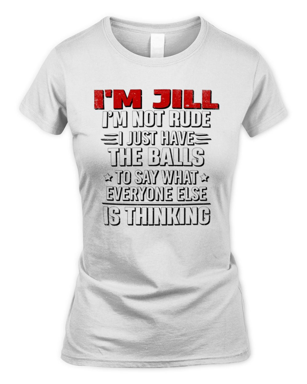 I'm Name I'm Not Rude I Just Have The Balls Funny T-Shirt JILL M1-46 / Women's Standard T-Shirt / white