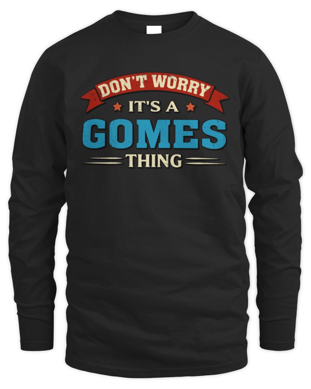 Don't Worry It's a Your Name Thing Funny Retro T-Shirt GOMES M1-57 / Men's Long Sleeved T-Shirt / black