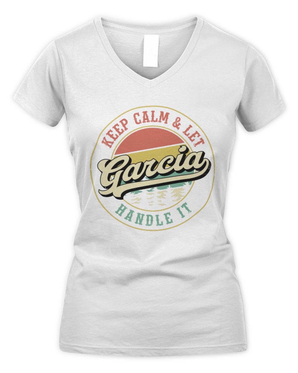 Keep Calm Let Your Name Handle It Retro T-Shirt GARCIA M1-54 / Women's V-Neck T-Shirt / white