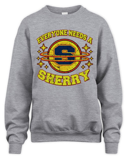 Everyone Needs a Your Name Shirt SHERRY M1-76 / Unisex Sweatshirt / sport grey
