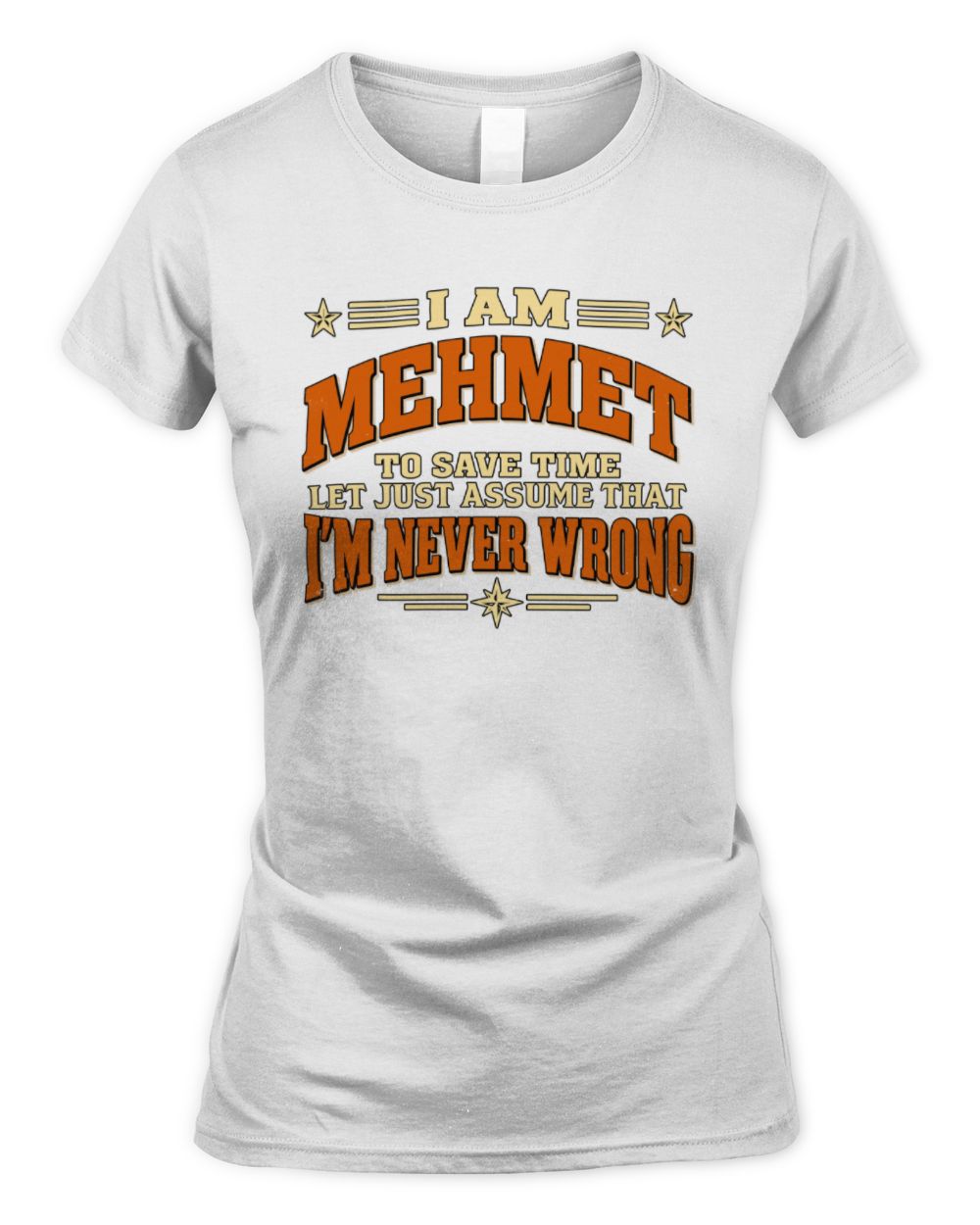 I'm Name Let's Just Assume I'm Never Wrong Retro Shirt MEHMET M1-64 / Women's Standard T-Shirt / white