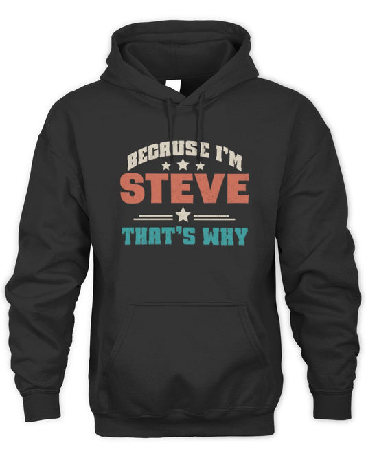 Because I'm Name That's Why Personalized Retro Shirt STEVE-49 / Unisex Hoodie / black
