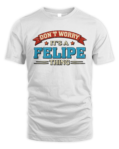 Don't Worry It's a Your Name Thing Funny Retro T-Shirt FELIPE M1-57 / Unisex Standard T-Shirt / white