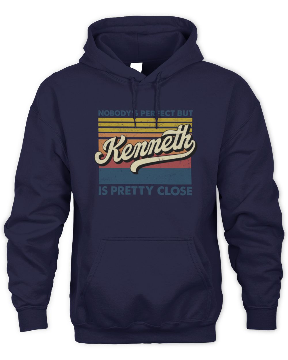 Nobody's Perfect But Your Name Is Pretty Close Retro Shirt KENNETH M1-65 / Unisex Hoodie / navy