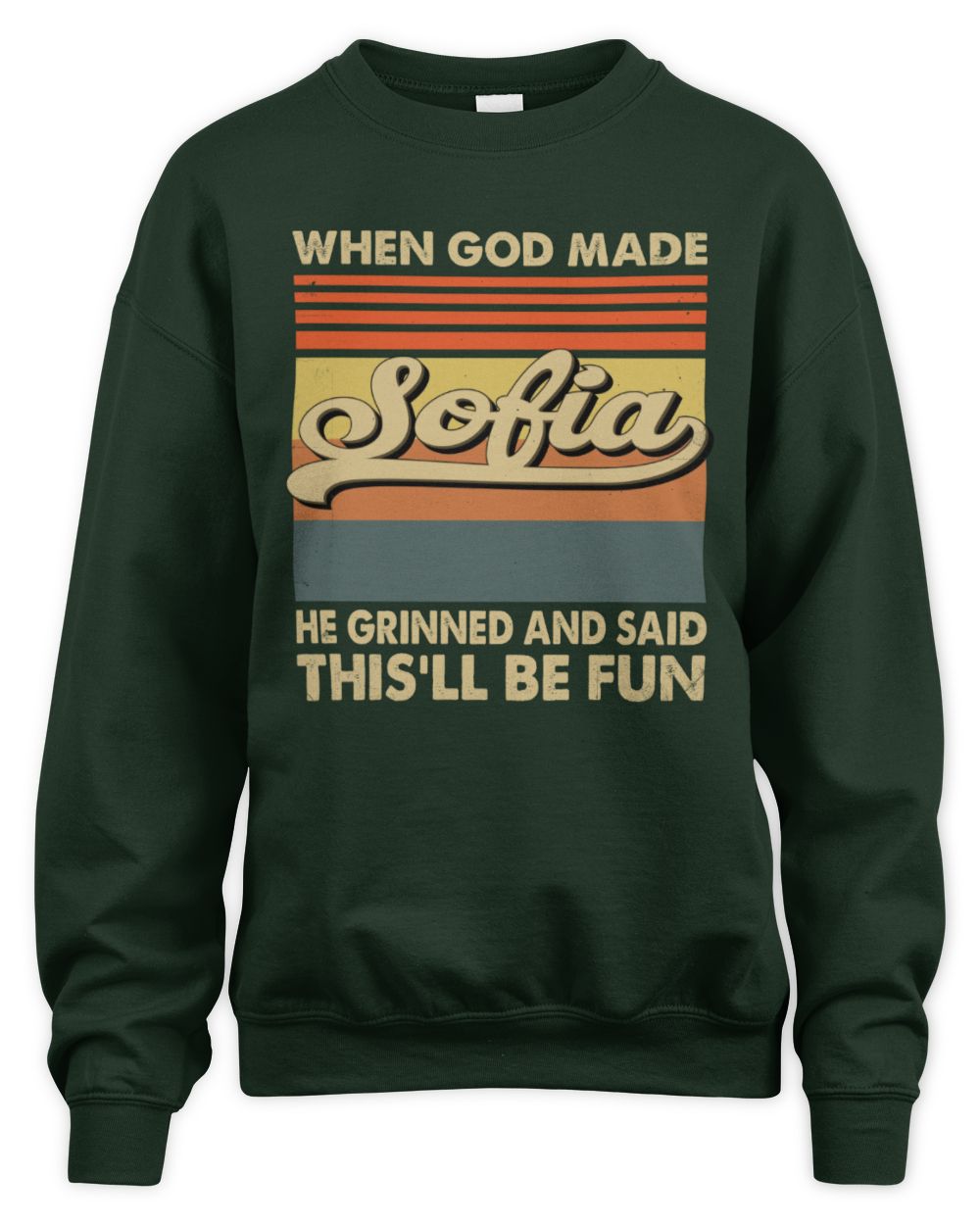 When God Made Your Name He Grinned Vintage T-Shirt SOFIA M1-55 / Unisex Sweatshirt / forest green