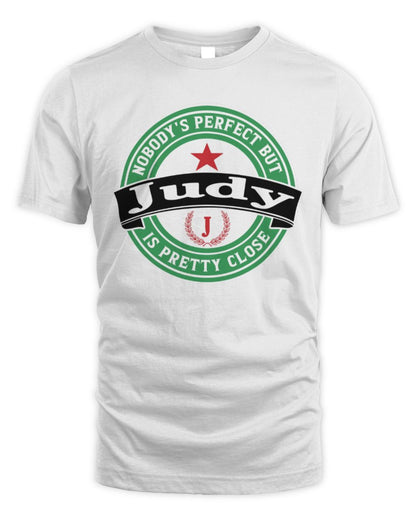 Nobody's Perfect But Your Name Is Pretty Close Heineken Beer T-Shirt JUDY M1-S85 / Unisex Standard T-Shirt / white