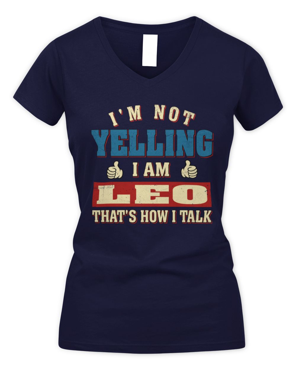 I'm Not Yelling I'm Name That's How I Talk Shirt LEO M1-67 / Women's V-Neck T-Shirt / navy