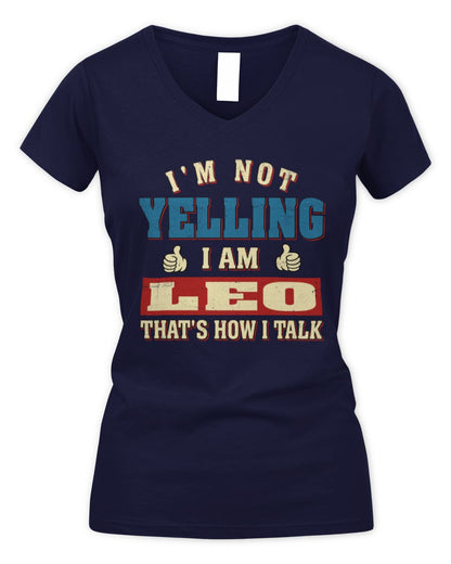 I'm Not Yelling I'm Name That's How I Talk Shirt LEO M1-67 / Women's V-Neck T-Shirt / navy