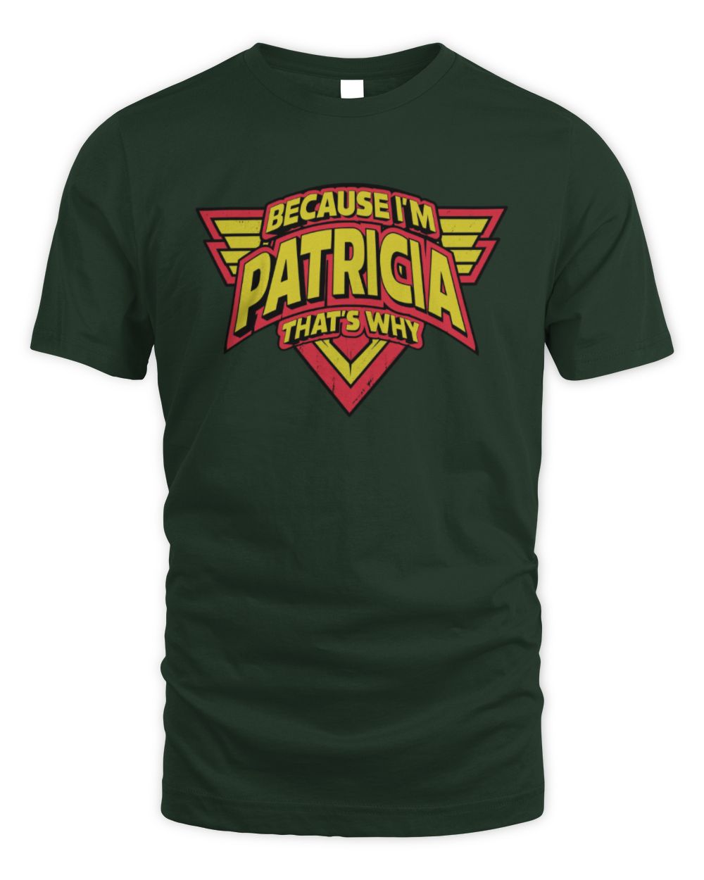 Because I'm Name That's Why Red and Yellow Logo Graphic T-Shirt PATRICIA M1-75 / Unisex Standard T-Shirt / forest green