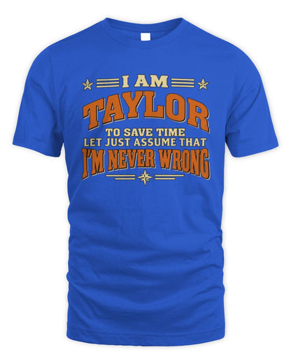 I'm Name Let's Just Assume I'm Never Wrong Retro Shirt TAYLOR M1-64 / Unisex Standard T-Shirt / royal