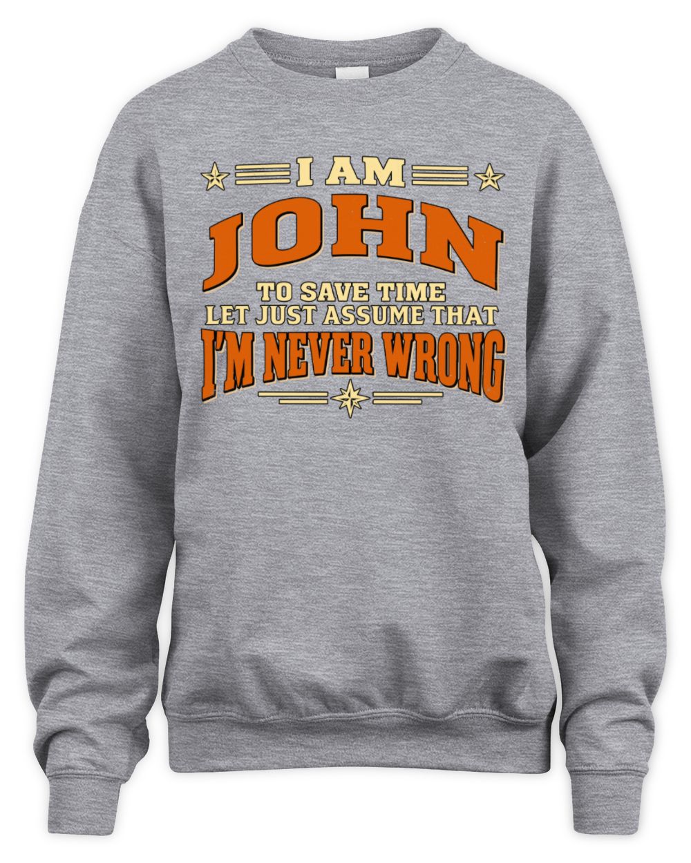 I'm Name Let's Just Assume I'm Never Wrong Retro Shirt JOHN M1-64 / Unisex Sweatshirt / sport grey