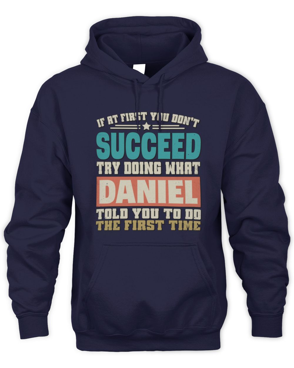 If at First You Don't Succeed Funny Vintage Shirt DANIEL M1-53 / Unisex Hoodie / navy